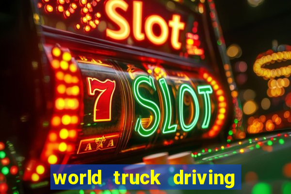 world truck driving simulator dinheiro infinito tudo desbloqueado